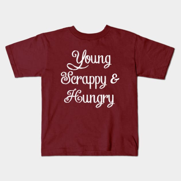 Young Scrappy & Hungry - White Kids T-Shirt by NLKideas